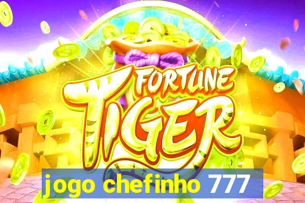 jogo chefinho 777