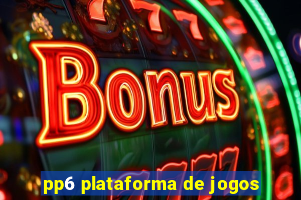 pp6 plataforma de jogos