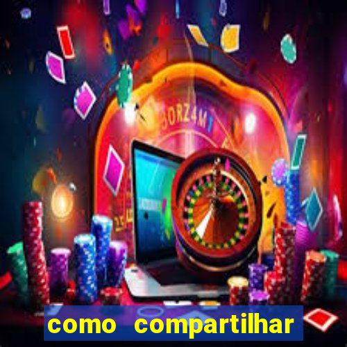 como compartilhar aposta no bet365