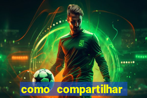 como compartilhar aposta no bet365