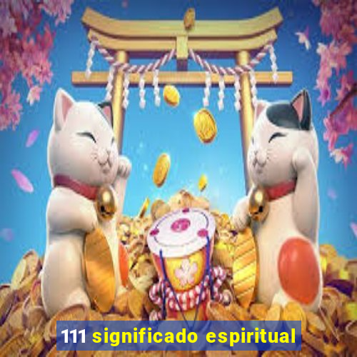 111 significado espiritual