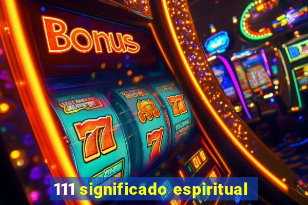 111 significado espiritual