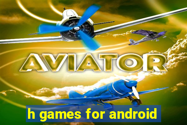 h games for android