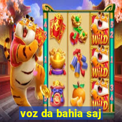 voz da bahia saj