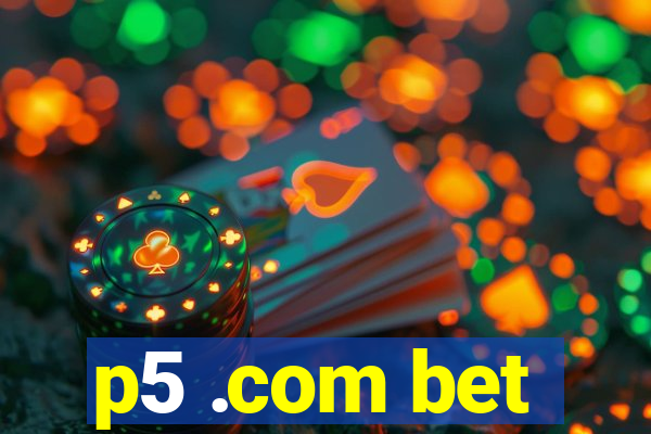 p5 .com bet