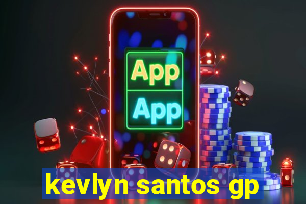 kevlyn santos gp