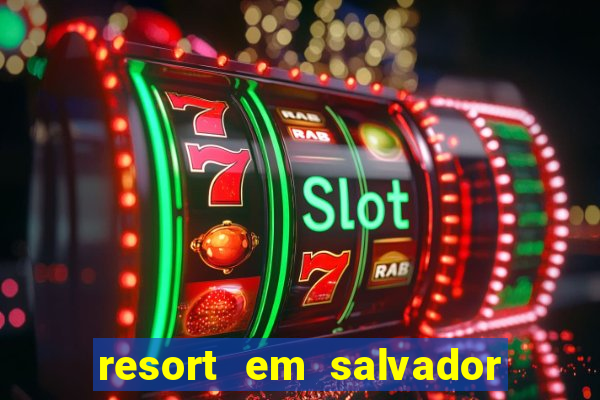 resort em salvador all inclusive