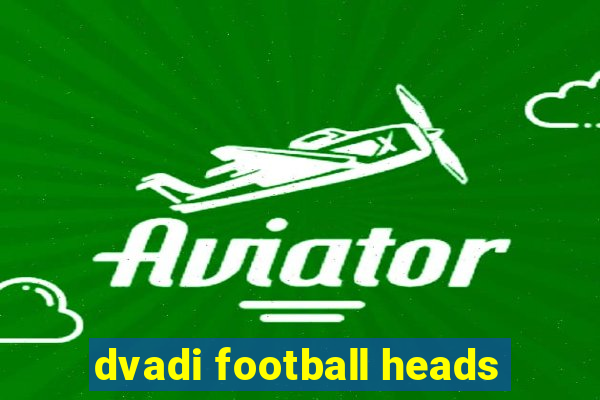 dvadi football heads