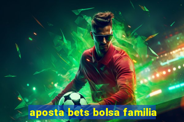 aposta bets bolsa familia