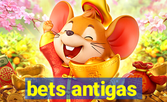 bets antigas