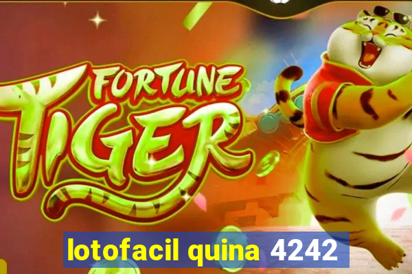 lotofacil quina 4242