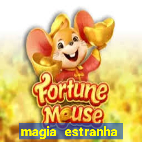 magia estranha filme completo dublado online