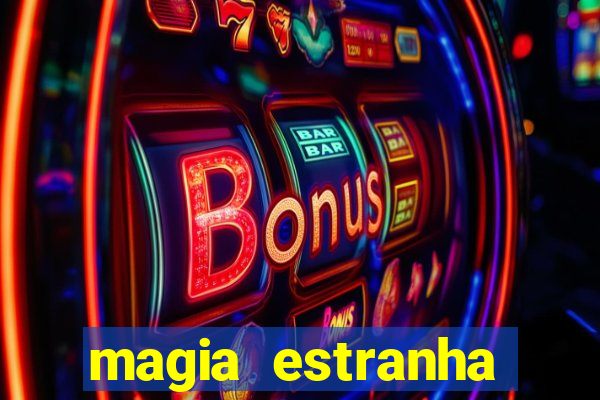 magia estranha filme completo dublado online