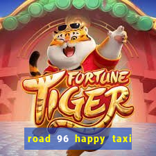 road 96 happy taxi security call password