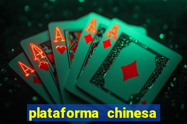 plataforma chinesa de jogo