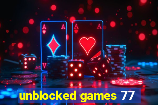 unblocked games 77