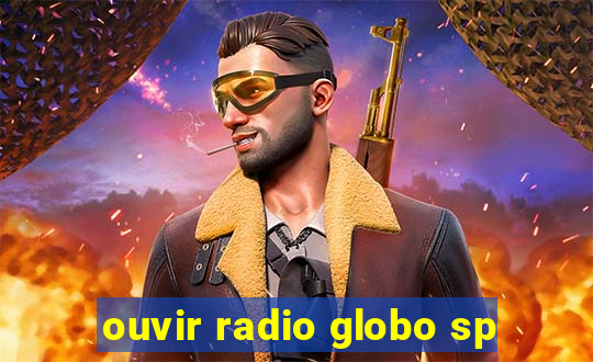 ouvir radio globo sp