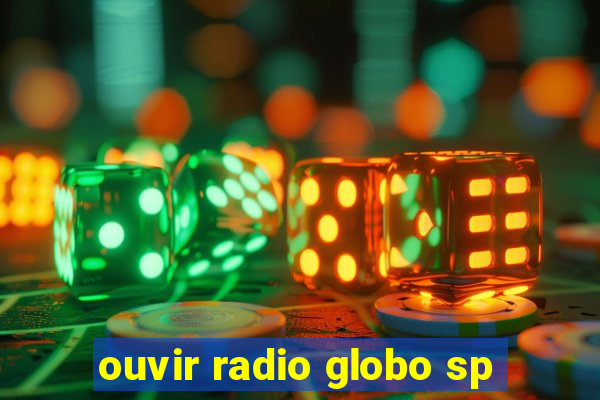 ouvir radio globo sp