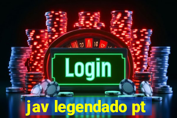 jav legendado pt