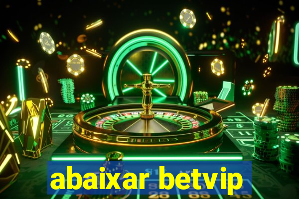 abaixar betvip