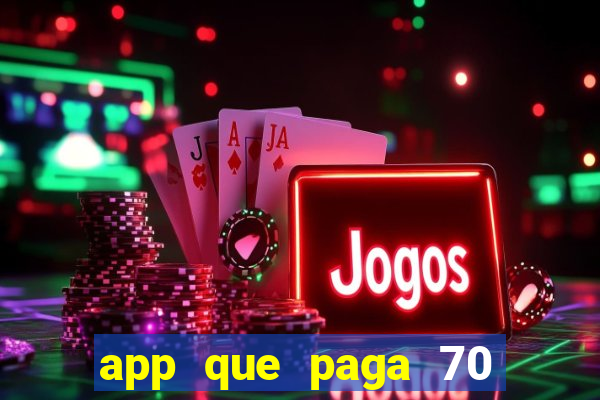 app que paga 70 reais para se cadastrar