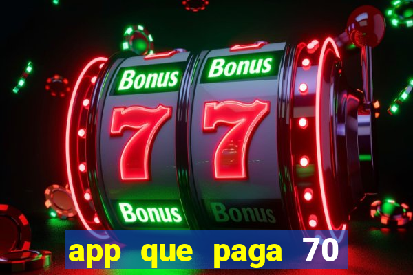 app que paga 70 reais para se cadastrar