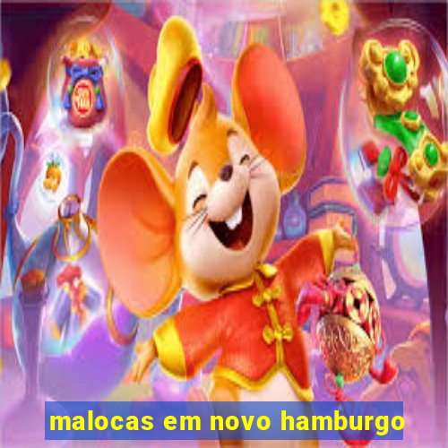 malocas em novo hamburgo