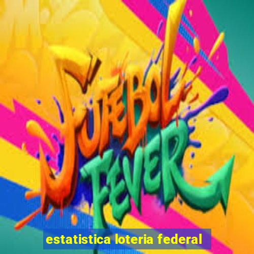 estatistica loteria federal