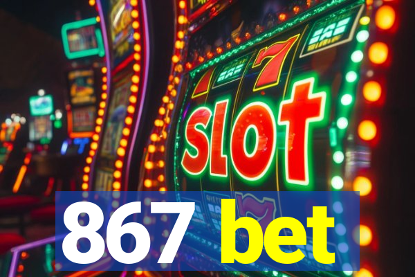 867 bet