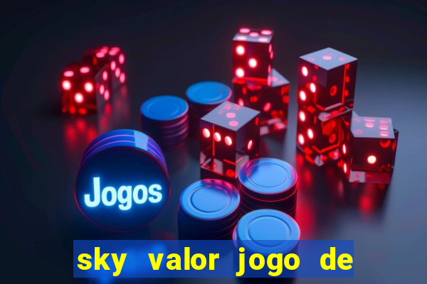 sky valor jogo de ganhar dinheiro