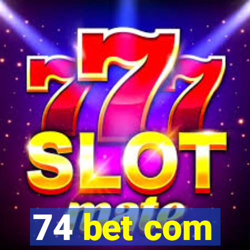 74 bet com