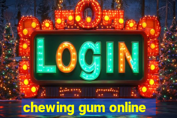 chewing gum online