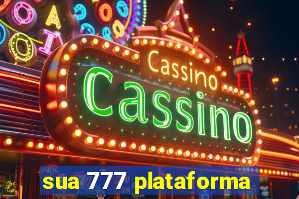 sua 777 plataforma