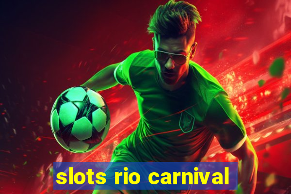 slots rio carnival