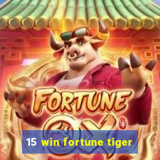 15 win fortune tiger