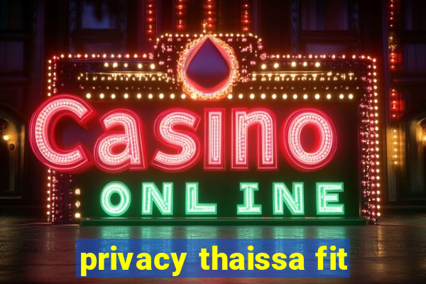 privacy thaissa fit