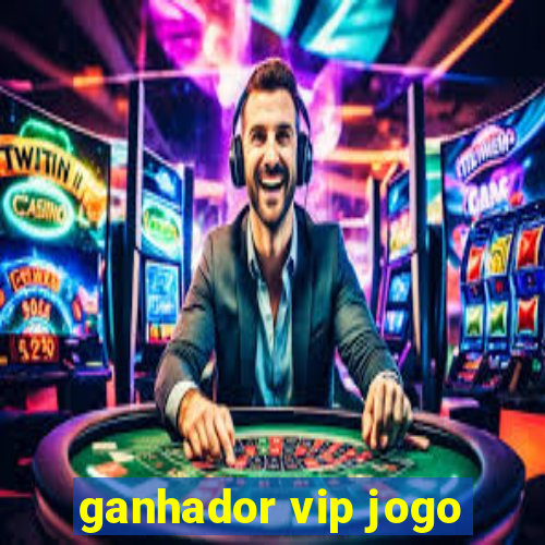 ganhador vip jogo