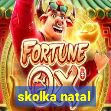 skolka natal