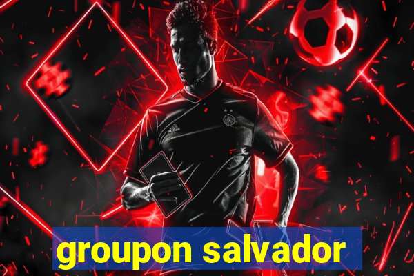 groupon salvador