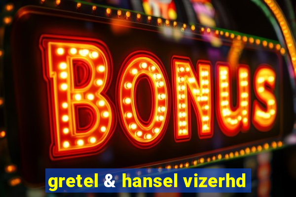 gretel & hansel vizerhd