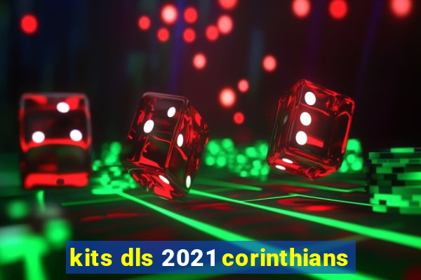 kits dls 2021 corinthians