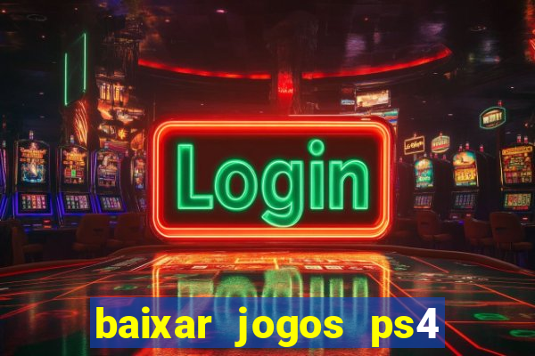 baixar jogos ps4 pkg pt br