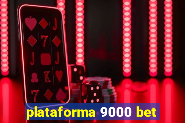 plataforma 9000 bet