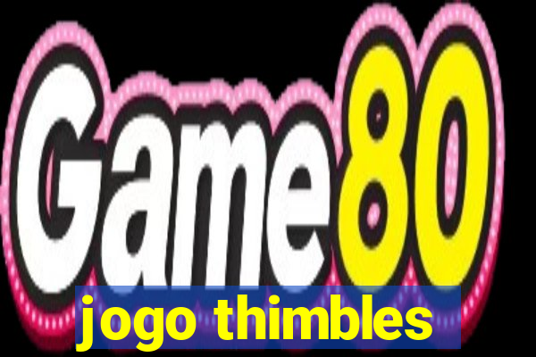 jogo thimbles