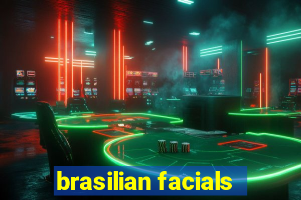 brasilian facials