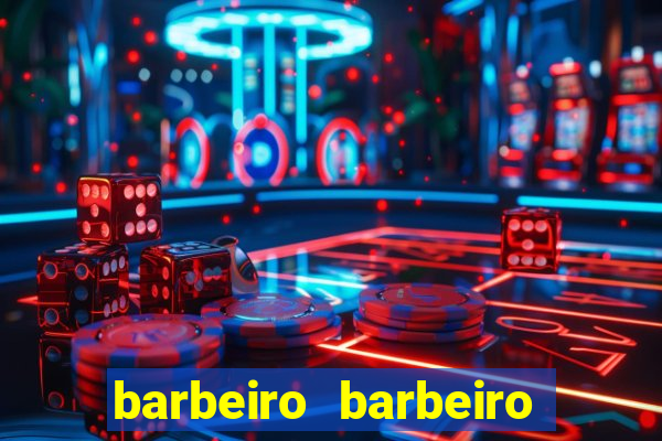 barbeiro barbeiro barbeiro bicho significado espiritual