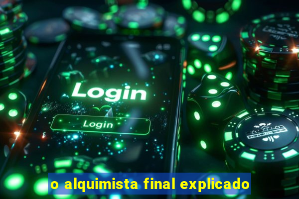 o alquimista final explicado