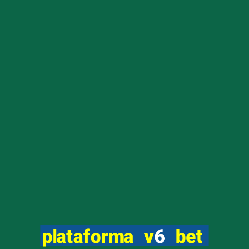 plataforma v6 bet paga mesmo