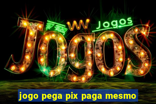 jogo pega pix paga mesmo