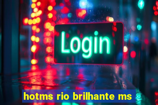 hotms rio brilhante ms